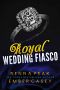 [Royal Heartbreaker 6.25] • Royal Wedding Fiasco